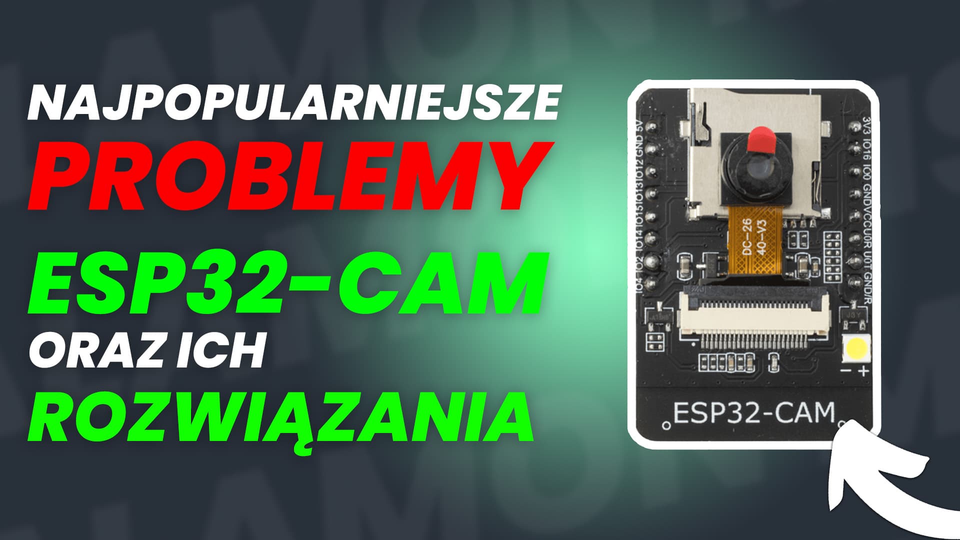 Najpopularniejsze problemy z ESP32-CAM oraz ich rozwiązania