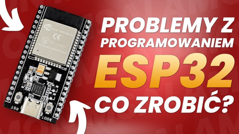 Problemy z programowaniem ESP32 – co zrobić?