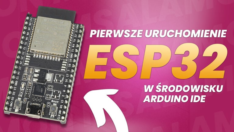 Pierwsze uruchomienie ESP32 w środowisku Arduino IDE
