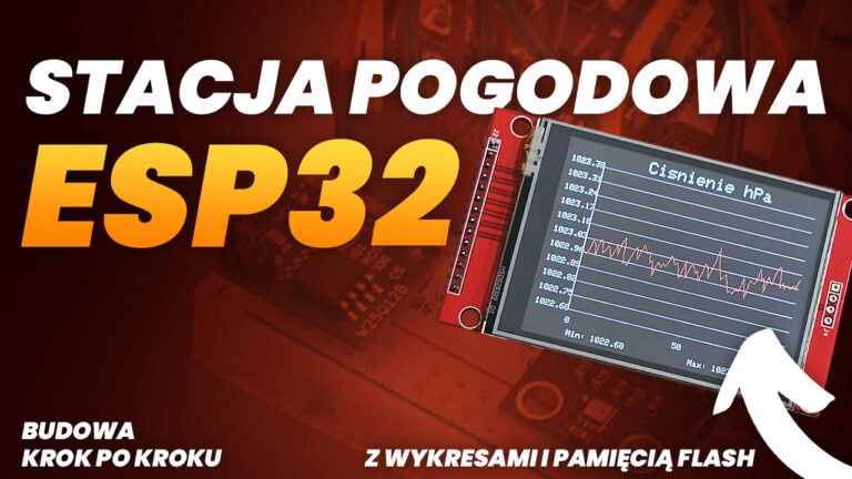 Budowa stacji pogodowej na ESP32 z wykresami i pamięcią Flash